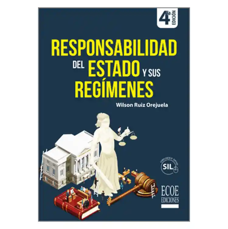 Responsabilidad Del Estado y Sus Regímenes. 4ª Edición.