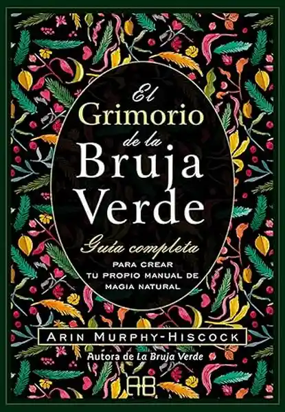 El Grimorio de la Bruja Verde - Murphy Hiscock Arin