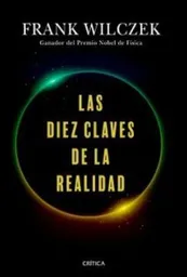 Las Diez Claves de la Realidad - Wilczek Frank