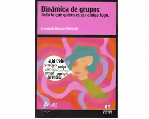 Dinámica de Grupos. Todo lo Que Quiero es Ser Amigo Tuyo