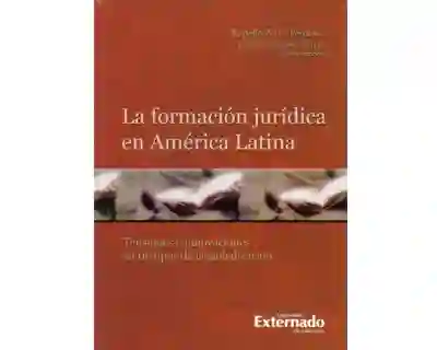 La formación jurídica en América Latina. Tensiones e innovaciones en tiempos de la globalización
