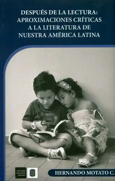 Después de la lectura: aproximaciones críticas a la literatura de nuestra América Latina