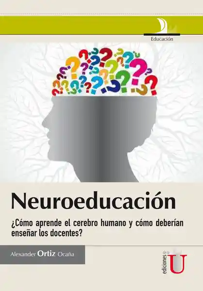 Neuroeducación Cómo Aprende el Cerebro Humano y Cómo Enseñar