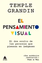 El Pensamiento Visual - Temple Grandin