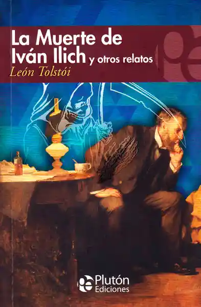 La Muerte de Iván Ilich y Otros Relatos - León Tolstói