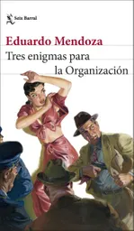 Tres Enigmas Para la Organización - Eduardo Mendoza