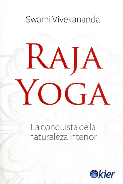 Raja Yoga. La Conquista de la Naturaleza Interior