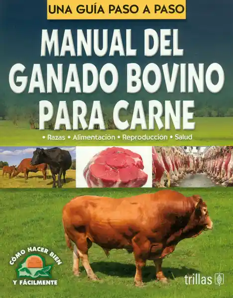 Manual Del Ganado Bovino Para Carne. Una Guía Paso a Paso