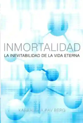 Inmortalidad: La Inevitabilidad de la Vida Eterna - Kabbalah