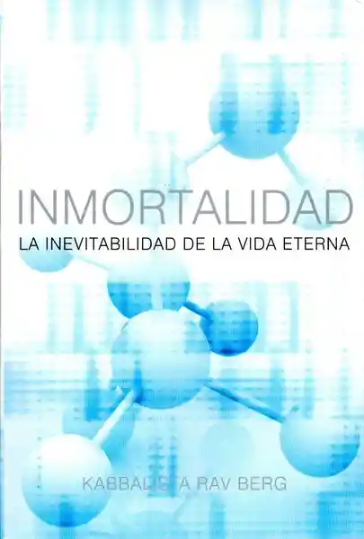 Inmortalidad: La Inevitabilidad de la Vida Eterna - Kabbalah