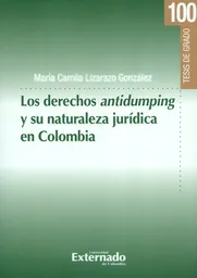 Los Derechos Antidumping Y Su Naturaleza Jurídica En Colombia