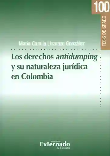 Los Derechos Antidumping Y Su Naturaleza Jurídica En Colombia