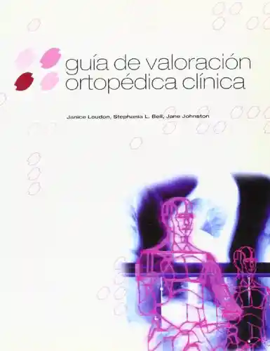 Guía de Valoración Ortopédica Clínica - VV.AA