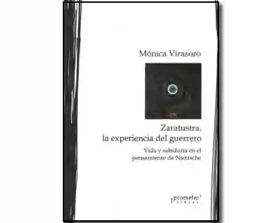 Zaratustra la Experiencia Del Guerrero - Mónica Virasoro