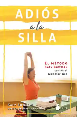 ADIOS A LA SILLA. EL METODO KATY BOWMAN