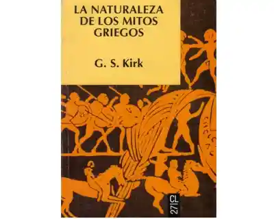 La Naturaleza de Los Mitos Griegos - G S Kirk