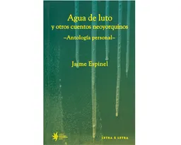 Agua de Luto y Otros Cuentos Neoyorquinos - Jaime Espinel