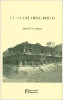 La Sal Del Desarrollo - Hermes Tovar Pinzón