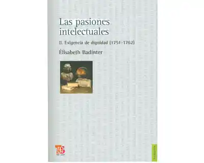 Las Pasiones Intelectuales. Ii Exigencia de Dignidad (1751-1762)