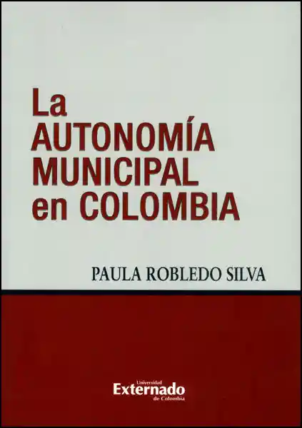 La Autonomía Municipal en Colombia - Paula Robledo Silva