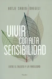 Vivir Con Alta Sensibilidad - Antje Sabine Naegeli
