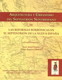 Arquitectura y Urbanismo Del Septentrión Novohispano Iv.