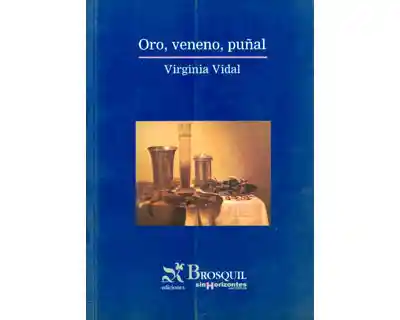 Oro; Veneno; Puñal - Virginia Vidal