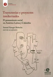 Trayectorias Y Proyectos Intelectuales