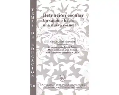 Retención Escolar. Un Camino Hacia Una Nueva Escuela