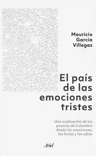 El País de las Emociones Tristes - Mauricio García Villegas
