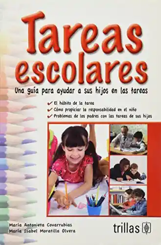 Tareas Escolares. Una Guía Para Ayudar a Sus Hijos en Las Tareas