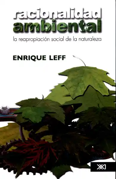 Racionalidad Ambiental La Reapropiación - Enrique Leff