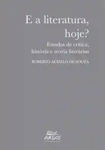 E a Literatura Hoje? Estudos de Crítica