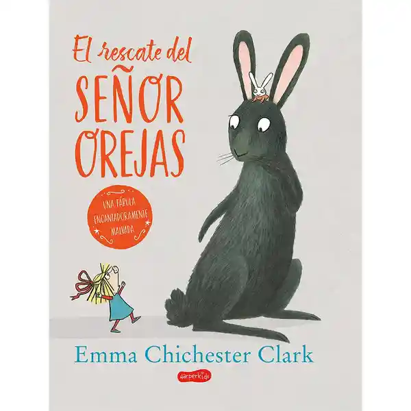 El Rescate Del Señor Orejas - Emma Chichester Clark