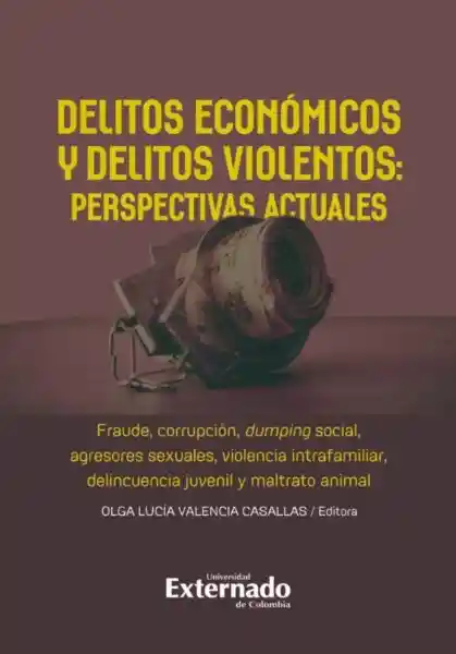 Delitos Económicos y Delitos Violentos: Perspectivas Actuales
