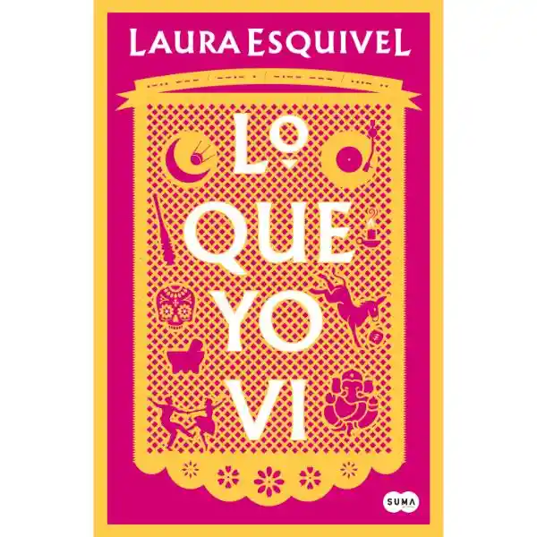 Lo Que yo vi - Laura Esquivel