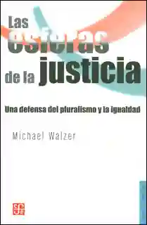 Las esferas de la justicia: una defensa del pluralismo y la igualdad