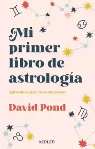 Mi Primer Libro de Astrología - David Pond