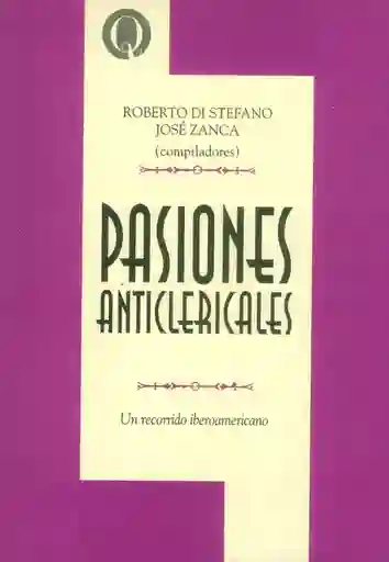 Pasiones Anticlericales: un Recorrido Iberoamericano