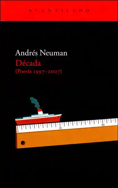 Década (Poesía 1997-2007) - Andrés Neuman