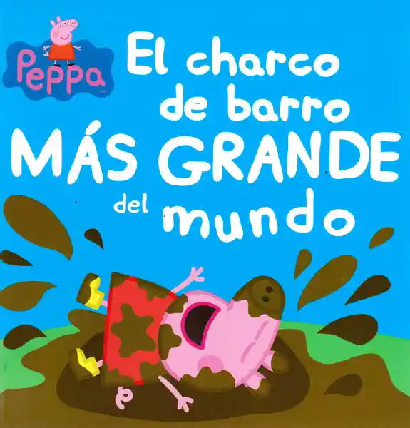 Peppa Pig el Charco de Barro Más Grande Del Mundo