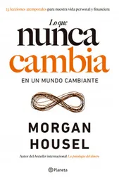 Lo Que Nunca Cambia en Un Mund Morgan Housel