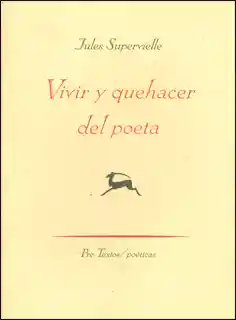 Vivir y Quehacer Del Poeta - Jules Supervielle