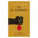 Yo el Supremo - Augusto Roa Bastos