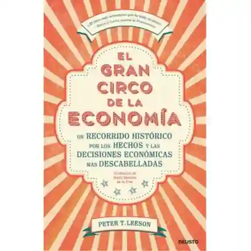 El gran circo de la economía. Un recorrido histórico por los hechos y las decisiones económicas más descabelladas