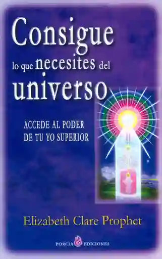 Consigue lo Que Necesites Del Universo