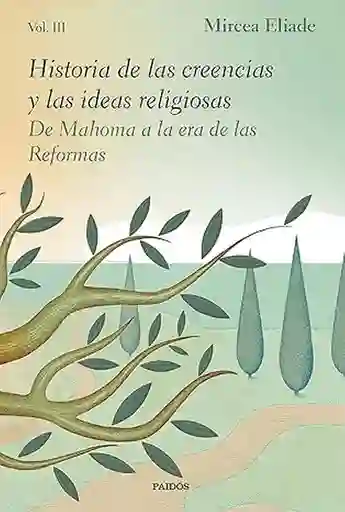 Historia de Las Creencias y Las Ideas Religiosas Volumen III