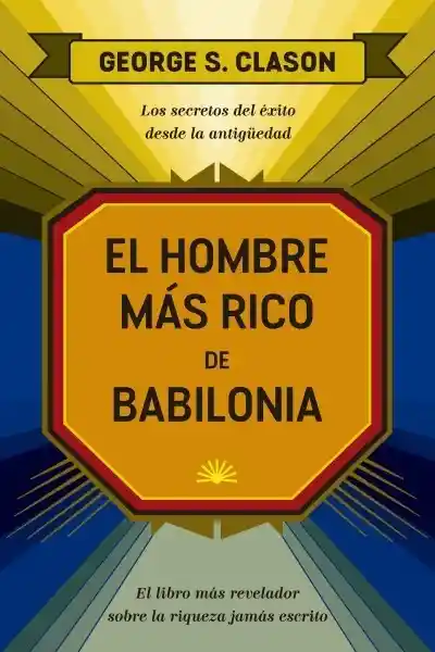 El Hombre Más Rico de Babilonia - George S. Clason