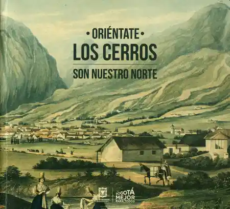 Oriéntate Los Cerros Son Nuestro Norte - Germán Ferro Medina