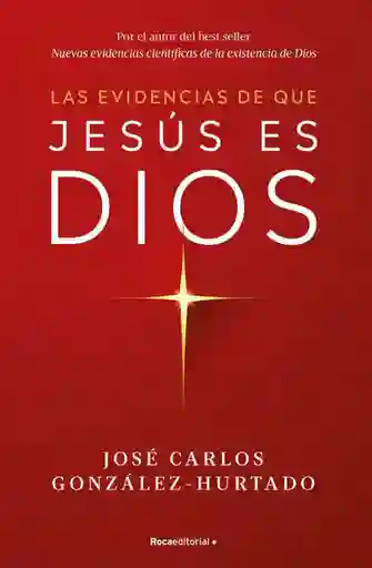 Evidencias de Que Jesús es Dios - González Hurtado José Carlos